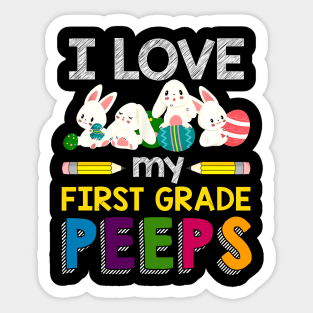 I Love My First Grade Peeps Teacher Sticker